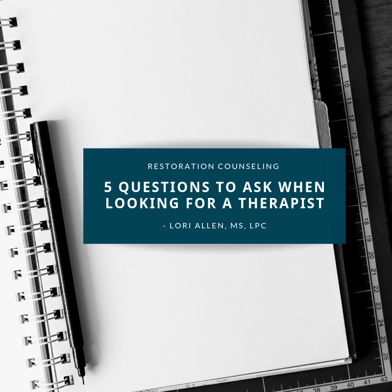 5 Questions To Ask When Looking For A Therapist Restoration Counseling